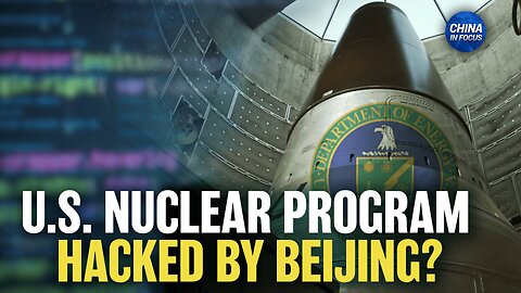 China Hacked US Nuclear Weapons Program: Reports | Trailer | China In Focus