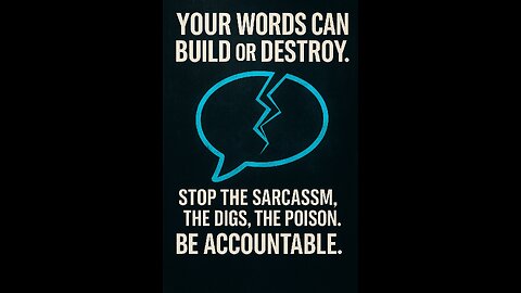 Be careful with your words.