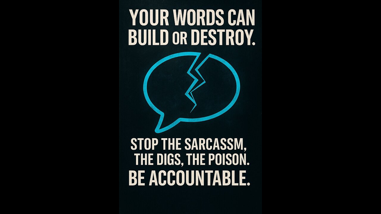 Be careful with your words.