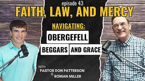 Faith, Law, and Mercy: Navigating Obergefell, Beggars, and Grace