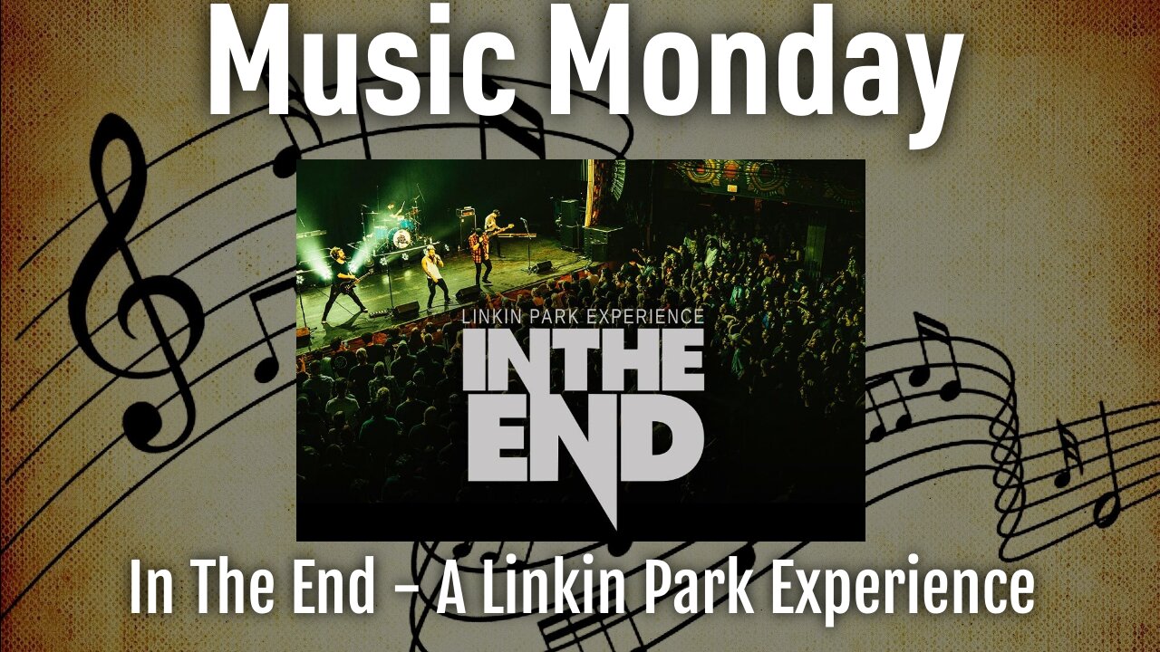 Music Monday - In The End, A Linkin Park Experience