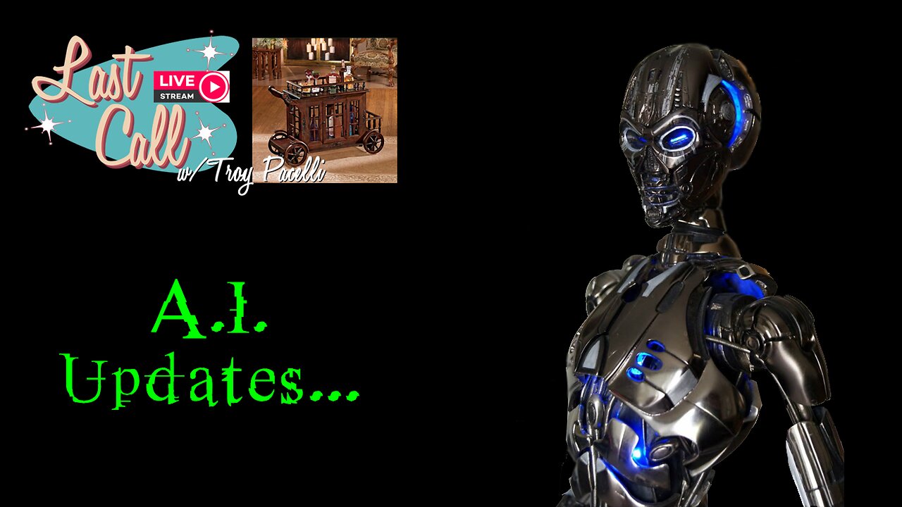 Last Call – A.I. Update!