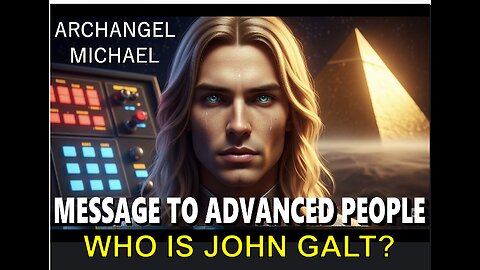 URGENT 5D UPDATE! Archangel Michael Advanced Fifth Dimensional Universal Laws. WHO IS John Galt?