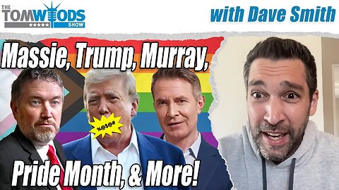 Dave Smith on Trump, Massie, and Douglas Murray | Tom Woods Show #2662