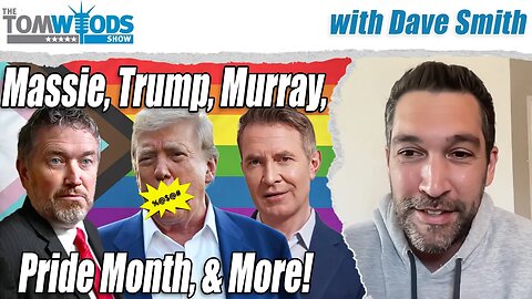 Dave Smith on Trump, Massie, and Douglas Murray | Tom Woods Show #2662