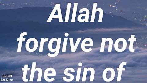 Allah forgive not the sin of