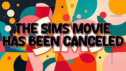 The Sims Movie Has Been Canceled