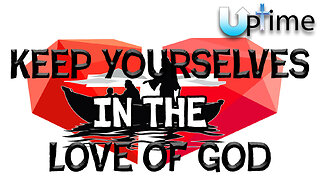 Keep Yourselves in the Love of God
