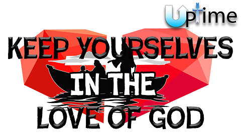 Keep Yourselves in the Love of God