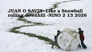 JUAN O SAVIN- Like a Snowball rolling downhill - NINO 2 13 2026