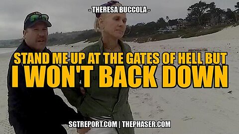 SHE WON'T BACK DOWN. EVER. -- Theresa Buccola