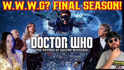 Doctor Who FINAL Season Review! When Who Was Good? Peter Capaldi Era W/ SunkerMaiden, MrGrantGregory
