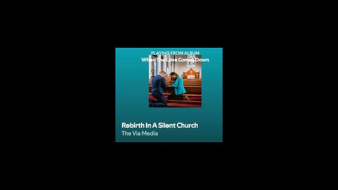"Rebirth In A Silent Church" by: The Via Media