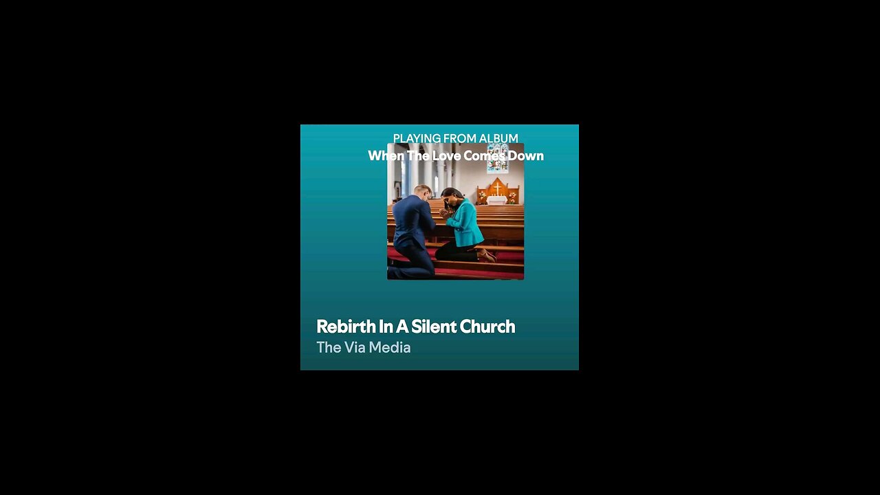 "Rebirth In A Silent Church" by: The Via Media