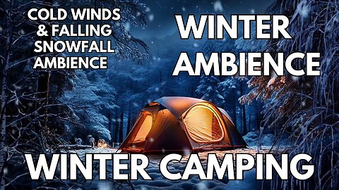 ⛺️ Winter Camping Ambience | Cold Winds & Falling Snow | Winter 4K ASMR