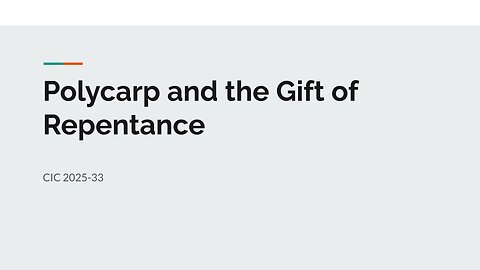 Polycarp and the Gift of Repentance | CIC 2025-33