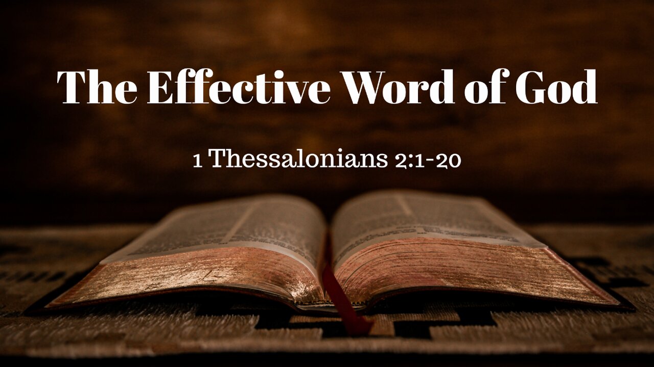 1 Thessalonians 2:1-20 (Full Service), "The Effective Word of God"