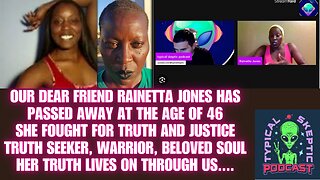Rainetta Jones Has Passed Away, She will be dearly Missed - Typical Skeptic Podcast Updates