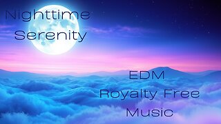 Nighttime Serenity | EDM Royalty Free Music | No Copyright Music