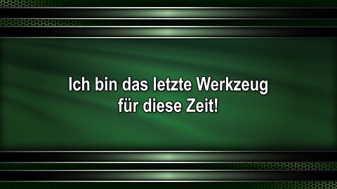 Ich bin das letzte Werkzeug für diese Zeit!