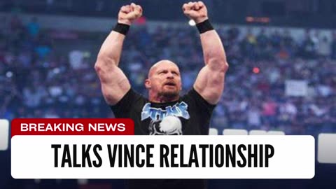 Steve Austin Talks Relationship With Vince McMahon