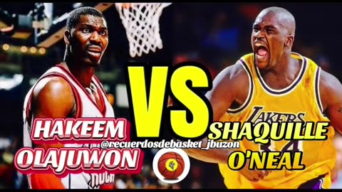 HAKEEM OLAJUWON VS SHAQUILLE O'NEAL