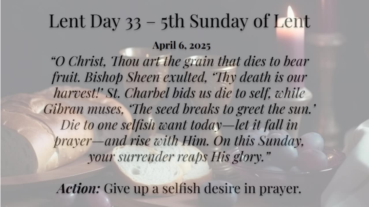 Lent Day 33 – 5th Sunday of Lent (April 6, 2025)