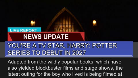 Youre a Tv Star Harry Potter Series to Debut in