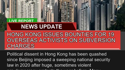 Hong Kong Issues Bounties for Overseas Activist