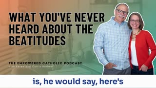 174 | What you've never heard about the beatitudes | The Empowered Catholic Podcast