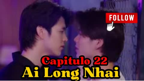 AI LONG NHAI – capitulo 22 - LA PERSONA MÁS LINDA