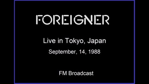 Foreigner - Live in Tokyo, Japan September 14, 1988 (FM Broadcast) Full Concert