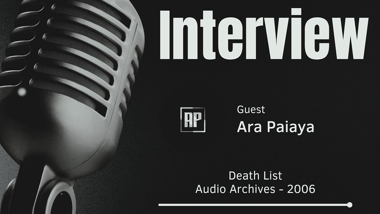 Ara Paiaya | Death List | Radio Interview 2006