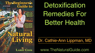 Natural Detoxification Remedies for Better Health by Dr. Cathie Lippman, MD