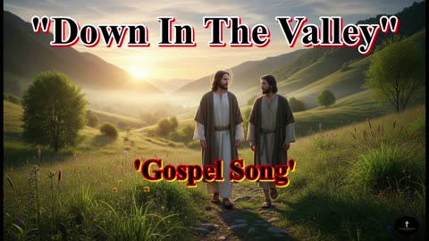 Down In The Valley, Down in the valley, I’ve wandered so low,