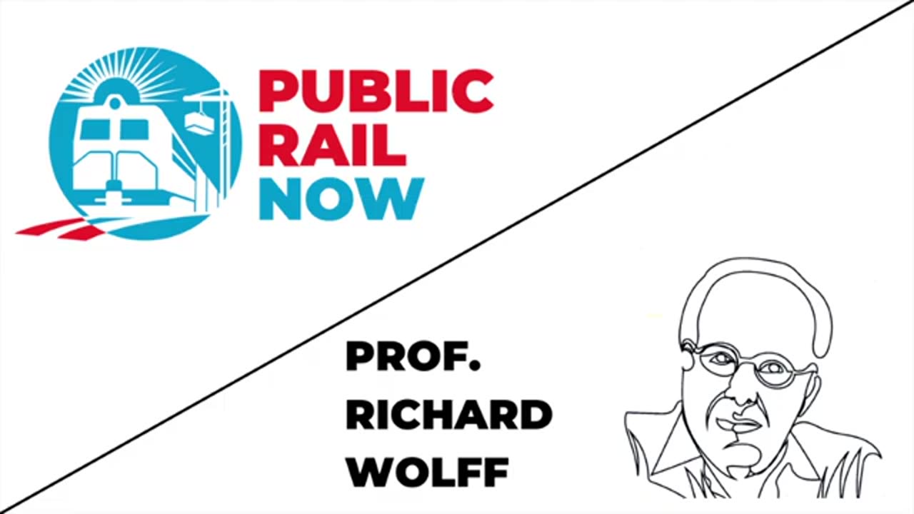 Public Rail Now Podcast Episode 2: "Don't Be Fooled" featuring Prof. Richard Wolff