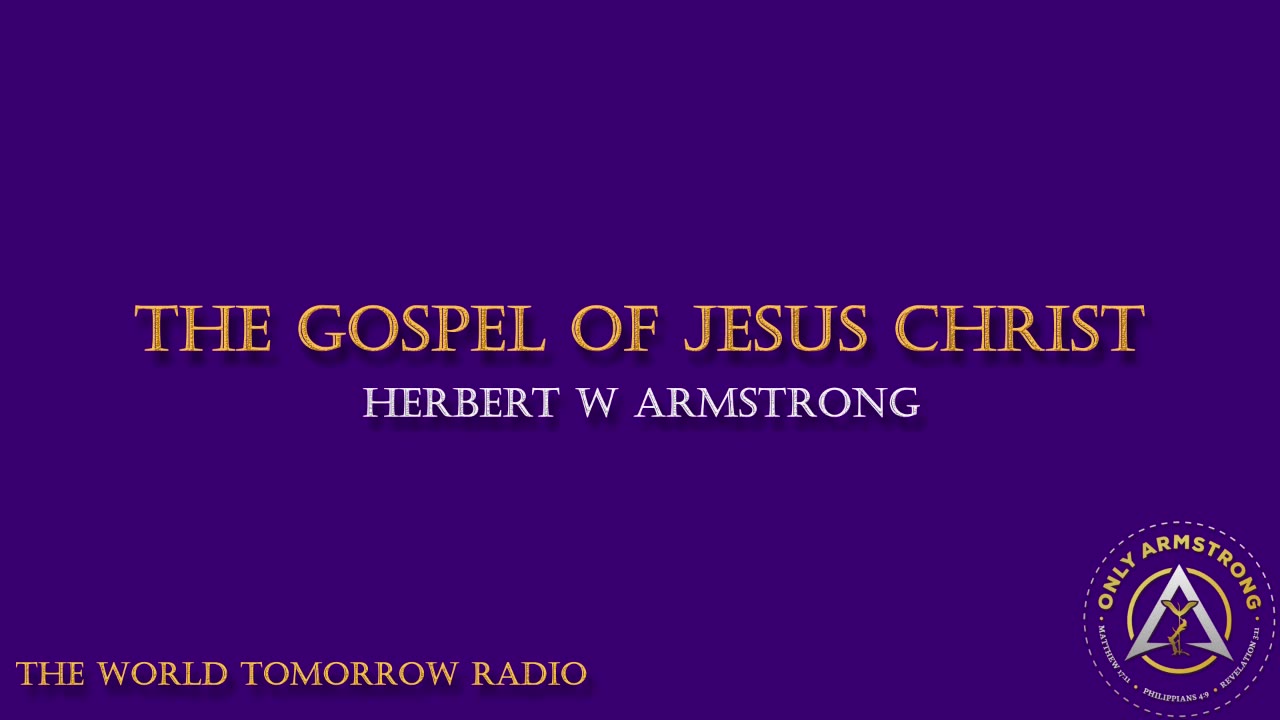 The World Tomorrow Radio: The Gospel of Jesus Christ