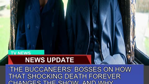 The Buccaneers Bosses on How That Shocking Death