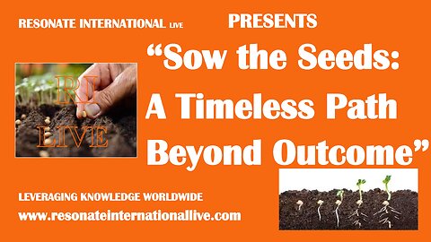 “Sow the Seeds: A Timeless Path Beyond Outcome”