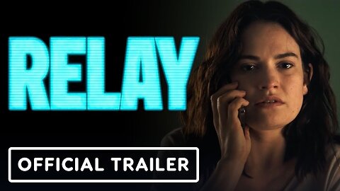 RELAY Official Trailer (NEW 2025)