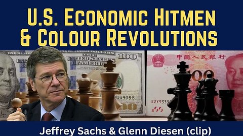 Jeffrey Sachs (clip): U.S. Economic Hitmen & Colour Revolutions