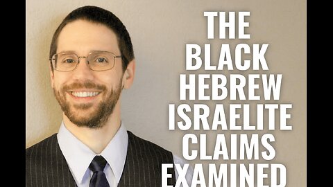 The Black Hebrew Israelite Claims Examined