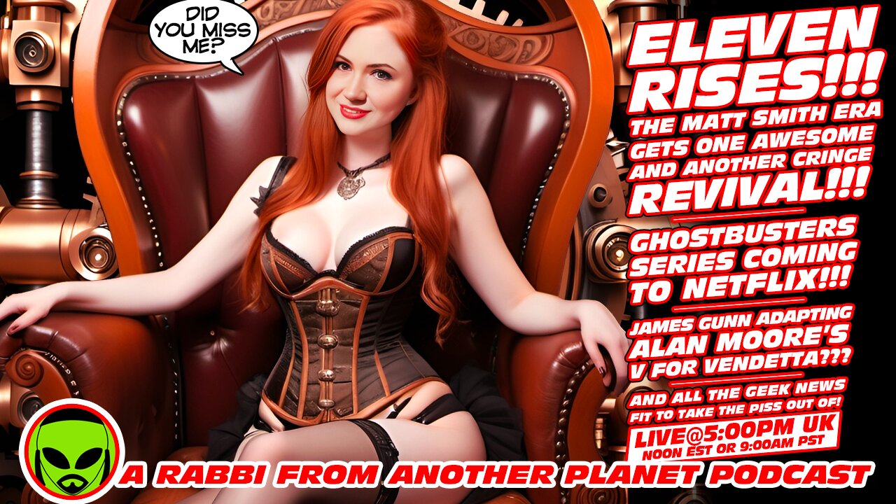LIVE@5: Eleven Revival...The Matt Smith Era Revives!!! Ghostbusters!!! Alan Moore!!! 007 James Bond!!!
