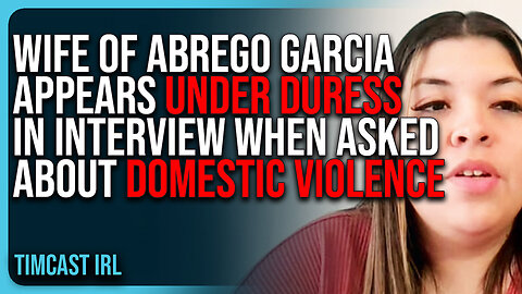 WIFE of Abrego Garcia Appears UNDER DURESS In Interview When Asked About Domestic Violence