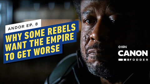 Andor Episode 8 - Here’s Why Some Rebels Want the Empire to Get Even Worse _ Star Wars Canon Fodder