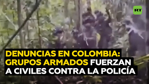 Denuncian a grupos armados en Colombia por obligar a civiles a enfrentar a la fuerza pública