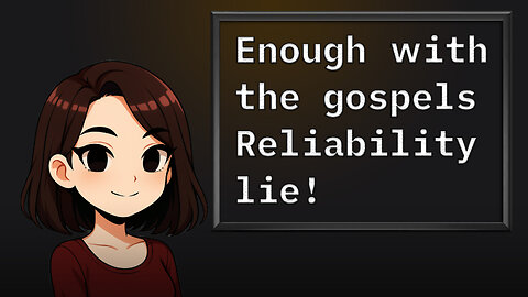 Enough With The Gospels Reliability Lie!