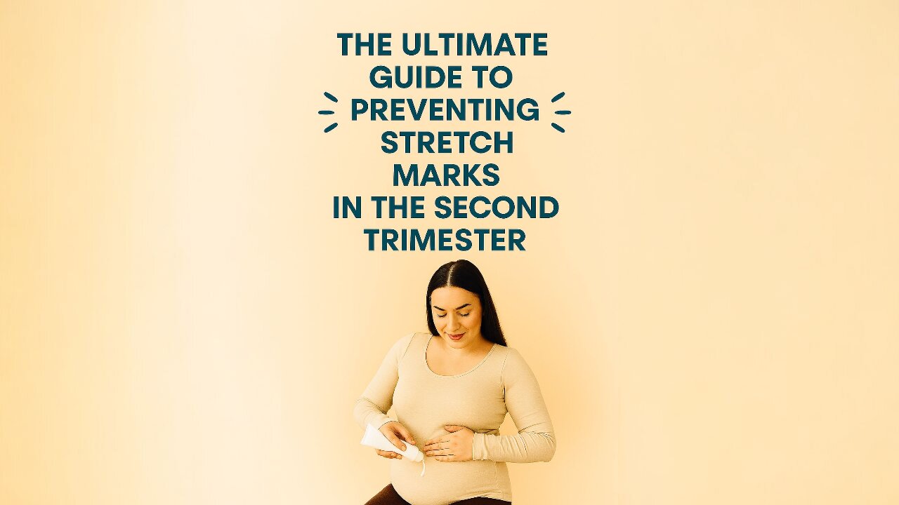 The Ultimate Guide to Preventing Stretch Marks in the Second Trimester
