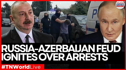 LIVE: Russia-Azerbaijan Tensions Escalate Over Journalist Arrests and Diplomatic Fallout
