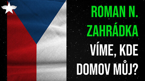 Roman N. Zahrádka: Víme, kde domov můj?